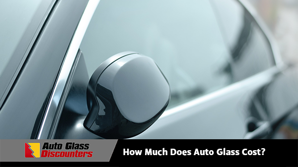 How Much Does Auto Glass Cost?